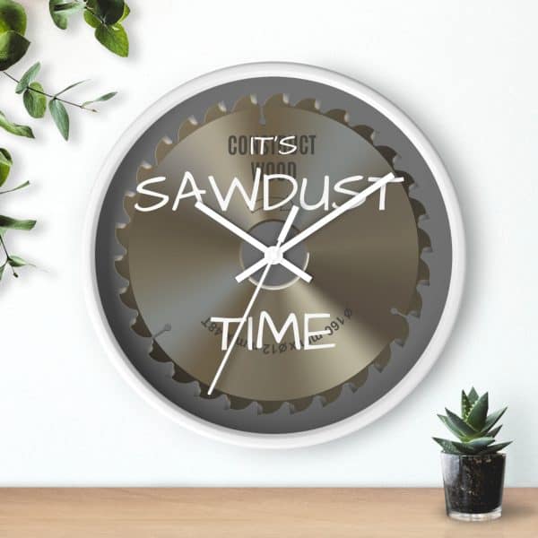 " It's SAWDUST Time" Wall clock - Image 8