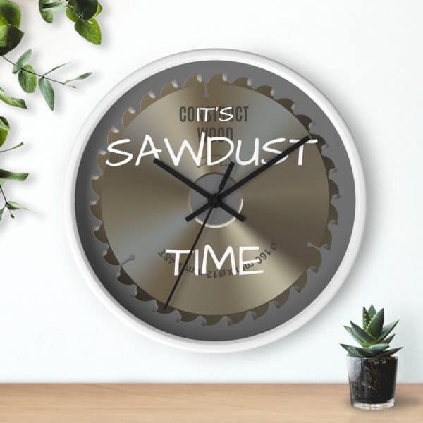 " It's SAWDUST Time" Wall clock - Image 6