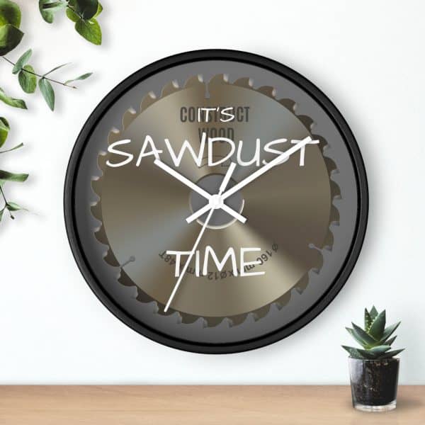 " It's SAWDUST Time" Wall clock - Image 4