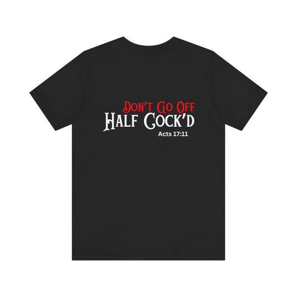 'Don't Go Off Half Cocked' Tee - Image 8