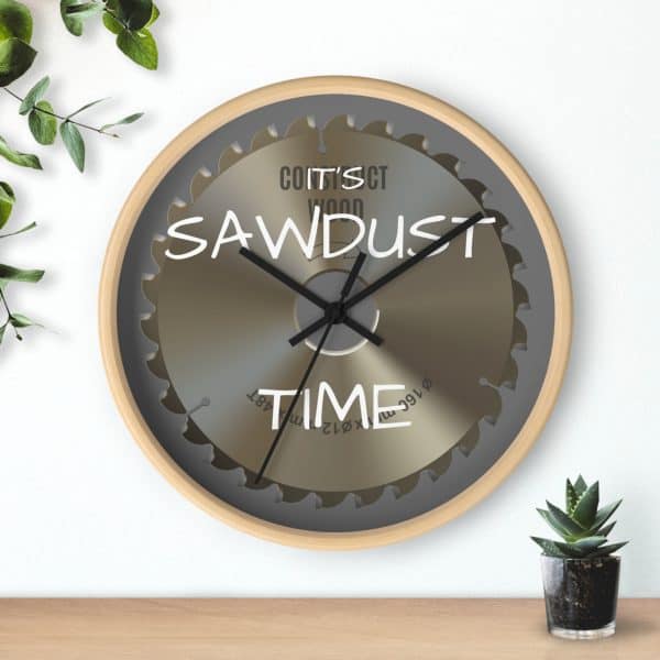 " It's SAWDUST Time" Wall clock