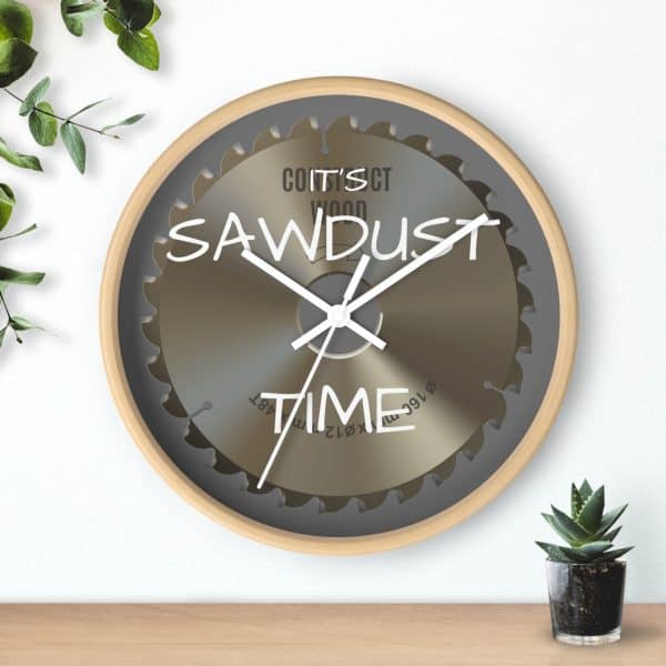 " It's SAWDUST Time" Wall clock - Image 12