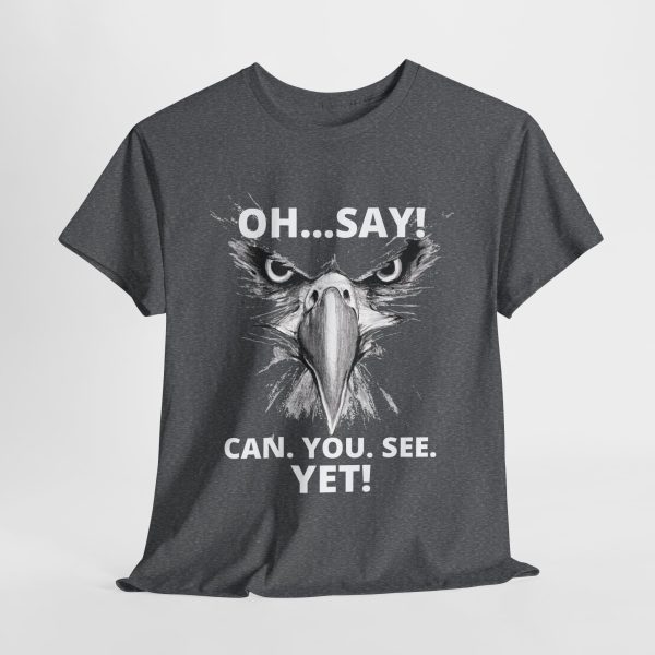 "Oh Say Can You See!"  Unisex Tee - Image 14